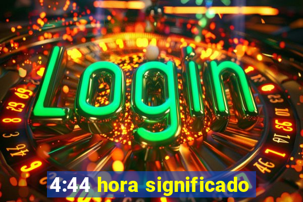 4:44 hora significado